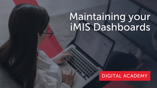 Maintaining your iMIS Dashboards Part 2